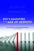 Roy's Daughters in an Age of Despots