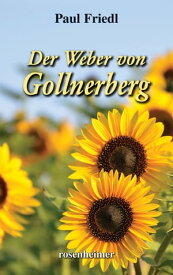 Der Weber von Gollnerberg【電子書籍】[ Paul Friedl ]