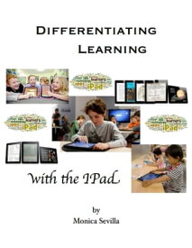 Differentiating Learning with the iPad【電子書籍】[ Monica Sevilla ]