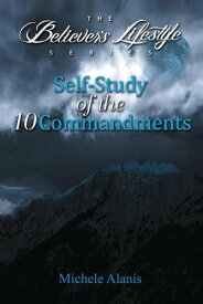 Self-Study of the 10 Commandments【電子書籍】[ Michele Alanis ]