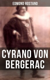 Cyrano von Bergerac Klassiker der franz?sischen Literatur【電子書籍】[ Edmond Rostand ]