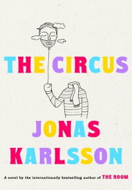 The Circus A Novel【電子書籍】[ Jonas Karlsson ]