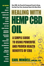 Healing With Hemp CBD Oil A Simple Guide to Using Powerful and Proven Health Benefits of CBD【電子書籍】[ Earl Mindell, RPh, MH, PhD ]