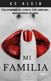 Mi Familia Tome II Mari?e ? la mafia, #2【電子書籍】[ KC Klein ]