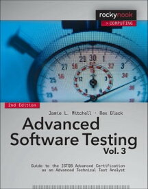 Advanced Software Testing - Vol. 3, 2nd Edition Guide to the ISTQB Advanced Certification as an Advanced Technical Test Analyst【電子書籍】[ Jamie L Mitchell ]