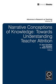 Narrative Conceptions of Knowledge Towards Understanding Teacher Attrition【電子書籍】