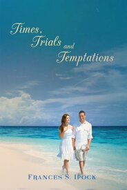 Times, Trials and Temptations【電子書籍】[ Frances S. Ipock ]