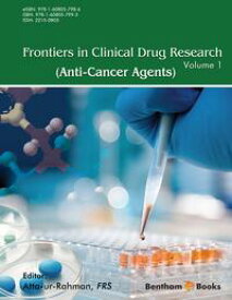 Frontiers in Clinical Drug Research - Anti-Cancer Agents Volume 1【電子書籍】[ Atta-ur-Rahman ]