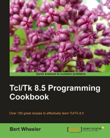 Tcl/Tk 8.5 Programming Cookbook【電子書籍】[ Bert Wheeler ]