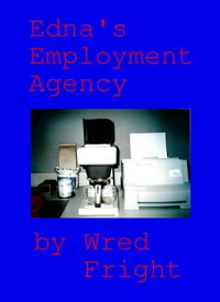 Edna's Employment Agency【電子書籍】[ Wred Fright ]