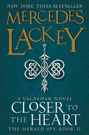 Closer to the Heart【電子書籍】[ Mercedes Lackey ]