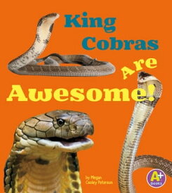King Cobras Are Awesome!【電子書籍】[ Megan C Peterson ]