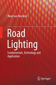 Road Lighting Fundamentals, Technology and Application【電子書籍】[ Wout van Bommel ]
