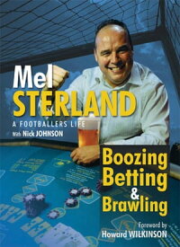 Boozing, Betting & Brawling: The Autobiography of Mel Sterland【電子書籍】[ Mel Sterland ]