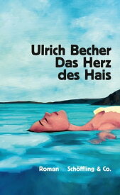 Das Herz des Hais【電子書籍】[ Ulrich Becher ]