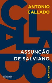 Assun??o de Salviano【電子書籍】[ Antonio Callado ]