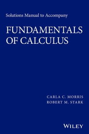 Solutions Manual to accompany Fundamentals of Calculus【電子書籍】[ Carla C. Morris ]