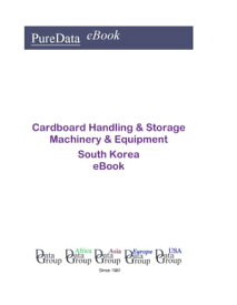 Cardboard Handling & Storage Machinery & Equipment in South Korea Market Sales【電子書籍】[ Editorial DataGroup Asia ]