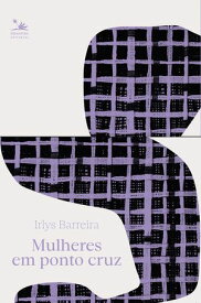 Mulheres em ponto cruz【電子書籍】[ Irlys Barreira ]