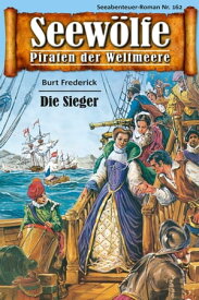 Seew?lfe - Piraten der Weltmeere 162 Die Sieger【電子書籍】[ Burt Frederick ]