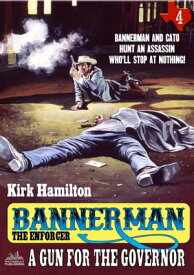 Bannerman the Enforcer 4: A Gun for the Governor【電子書籍】[ Kirk Hamilton ]