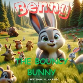 Benny the Bouncy Bunny【電子書籍】[ Allan Riley ]