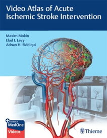 Video Atlas of Acute Ischemic Stroke Intervention【電子書籍】[ Maxim Mokin ]