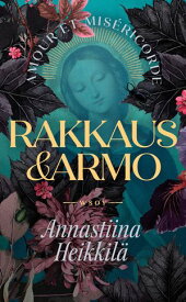 Rakkaus ja armo【電子書籍】[ Annastiina Heikkil? ]
