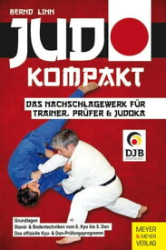 Judo - kompakt Das Nachschlagewerk f?r Trainer, Pr?fer & Judoka【電子書籍】[ Bernd Linn ]