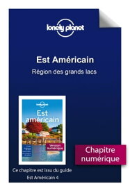 Est Am?ricain 4ed - R?gion des grands lacs【電子書籍】[ Lonely Planet ]