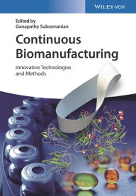 Continuous Biomanufacturing Innovative Technologies and Methods【電子書籍】