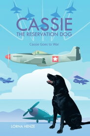 Cassie the Reservation Dog Cassie Goes to War【電子書籍】[ Lorna Henze ]