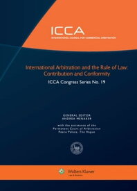 International Arbitration and the Rule of Law Contribution and Conformity【電子書籍】[ ANDREA MENAKER ]
