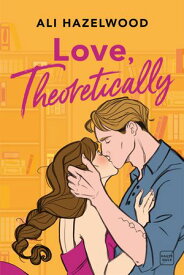 Love, Theoretically 【電子書籍】[ Ali Hazelwood ]