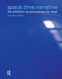 space.time.narrative the exhibition as post-spectacular stage【電子書籍】[ Frank den Oudsten ]