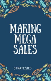 Making Your Mega Sales【電子書籍】[ Denz Apaga ]
