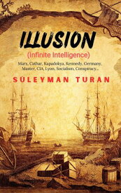 Illusion (Infinite Intelligence)【電子書籍】[ Suleyman Turan ]