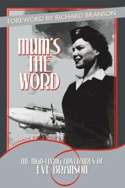 Mum's the Word The High-Flying Adventures of Eve Branson【電子書籍】[ Eve Branson ]