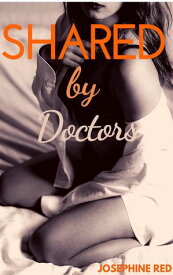 Shared by Doctors【電子書籍】[ Josephine Red ]