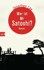 Wer ist Mr Satoshi? Roman【電子書籍】[ Jonathan Lee ]