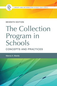 The Collection Program in Schools Concepts and Practices【電子書籍】[ Marcia A. Mardis ]