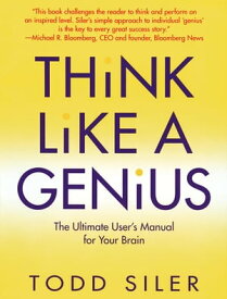 Think Like a Genius The Ultimate User's Manual for Your Brain【電子書籍】[ Todd Siler ]