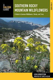 Southern Rocky Mountain Wildflowers A Field Guide to Wildflowers in the Southern Rocky Mountains, including Rocky Mountain National Park【電子書籍】[ Leigh Robertson ]