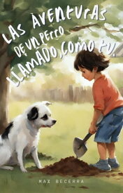 "Las aventuras de un perro llamado, Como T?" "Nuevos Horizontes", #4【電子書籍】[ Max Becerra ]