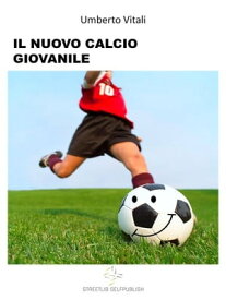 Il Nuovo Calcio Giovanile【電子書籍】[ Umberto Vitali ]