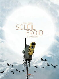 Soleil Froid T03 - L'Arm?e verte【電子書籍】[ Jean-Pierre P?cau ]