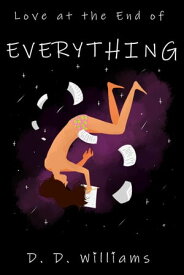 Love at the End of Everything【電子書籍】[ D.D. Williams ]
