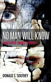 No Man Will Know【電子書籍】[ Donald Southey ]