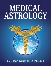 Medical Astrology【電子書籍】[ Eileen Nauman ]