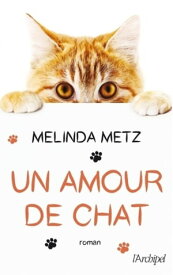 Un amour de chat【電子書籍】[ Melinda Metz ]